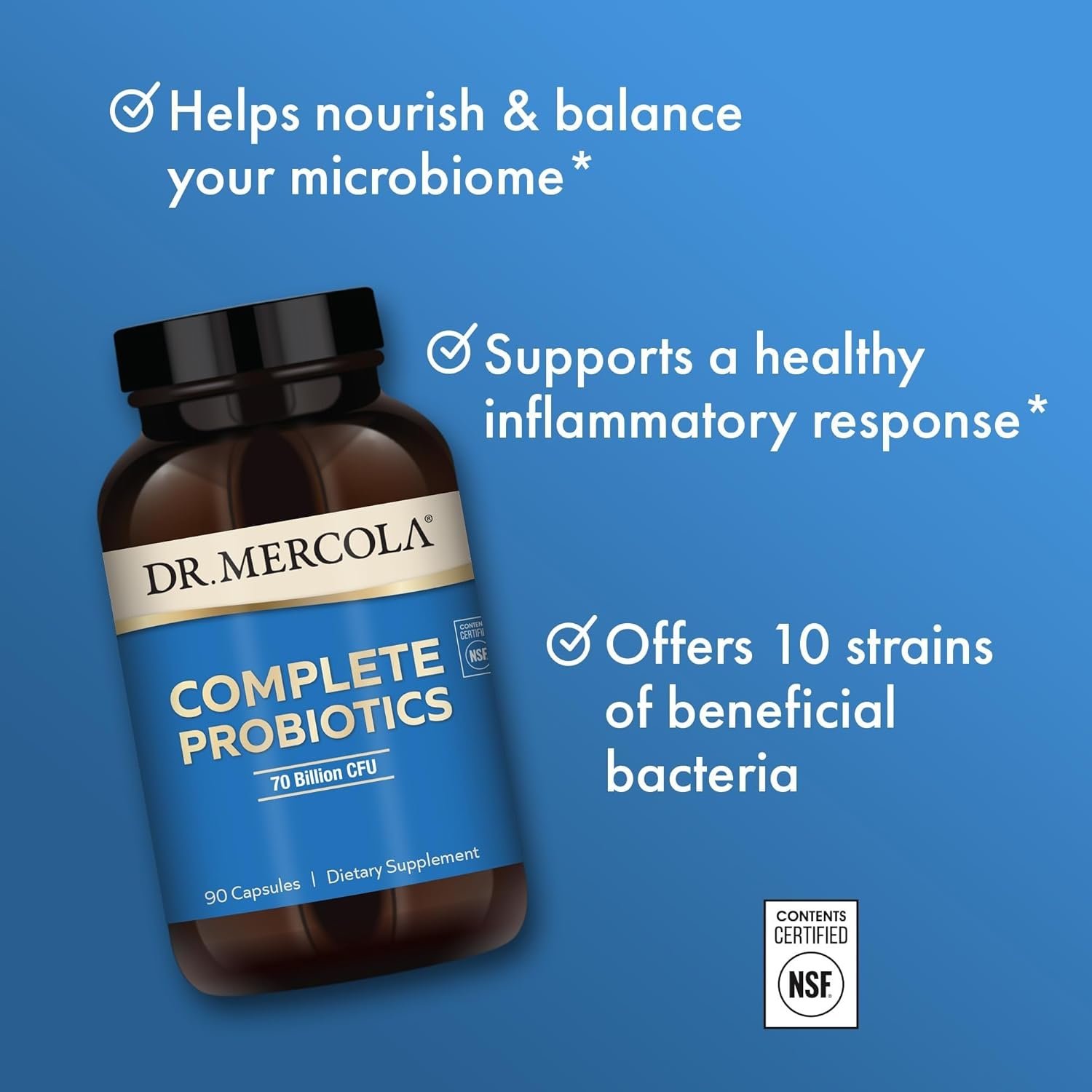 dr. mercola complete probiotics 70 billion cfu supports immune, digestive & gut health features 10 strains shelf stable gmo free, gluten free & soy free 90 capsules (90 servings) dr. mercola complete probiotics 70 billion cfu supports immune, digestive & gut health features 10 strains shelf stable gmo free, gluten free & soy free 90 capsules (90 servings)